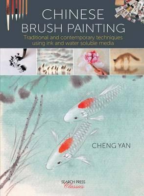 Image for Chinese Brush Painting: Traditional and Contemporary Techniques Using Ink and Water Soluble Media
