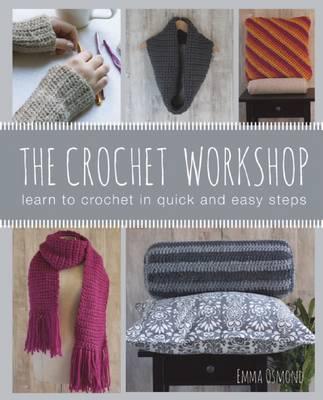 Image for The Crochet Workshop: Learn to Crochet in Quick and Easy Steps