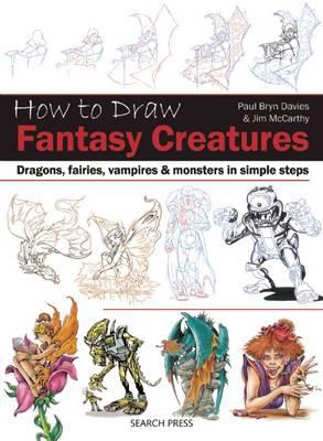 Image for How to Draw Fantasy Creatures: Dragons, Fairies, Vampires and Monsters in Simple Steps