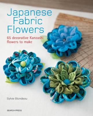 Image for Japanese Fabric Flowers: 65 Decorative Kanzashi Flowers to Make
