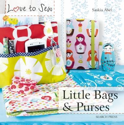 Image for Love to Sew: Little Bags & Purses