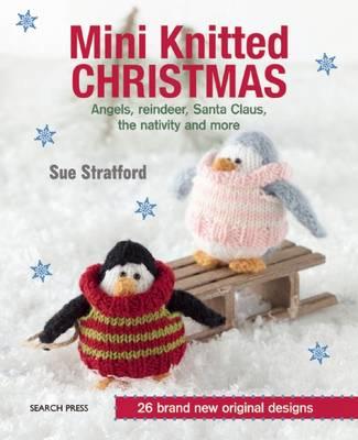 Image for Mini Knitted Christmas: Angels, Reindeer, Santa Claus, The Nativity and more