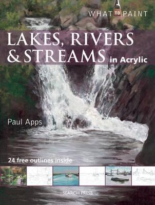 Image for Lakes, Rivers & Streams in Acrylic: What to Paint
