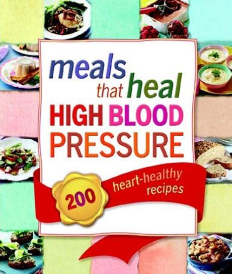 Meals That Heal High Blood Pressure : 200 Heart-Healthy ...