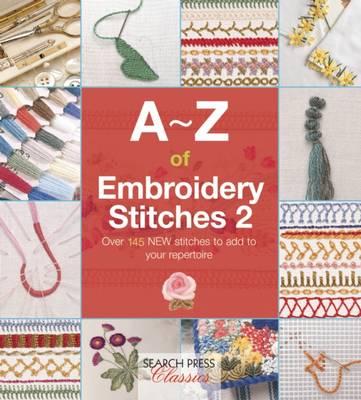 Image for A-Z of Embroidery Stitches 2: Over 145 New Stitches to add to your repertoire