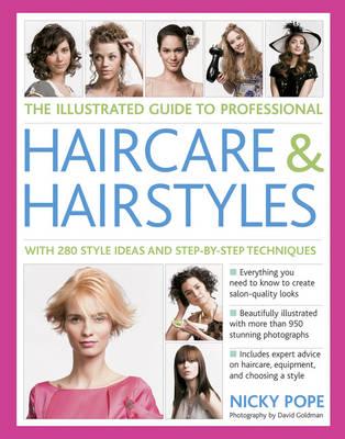 Image for The Illustrated Guide to Professional Haircare and Hairstyles: With 280 Style Ideas and Step-by-Step Techniques