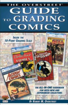 The Overstreet Guide to Grading Comics: The All-in-One Guidebook for both New and Experienced Collectors Image for The Overstreet Guide to Grading Comics: The All-in-One Guidebook for both New and Experienced Collectors