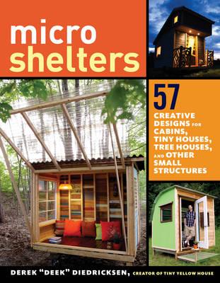 Image for Microshelters : 57 Creative Designs for Cabins, Tiny Houses, Tree Houses and other small structures