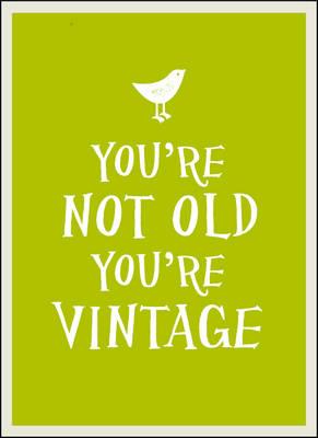 Image for You're Not Old, You're Vintage