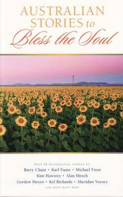 Image for Australian Stories to Bless the Soul: Over 50 Inspirational Stories