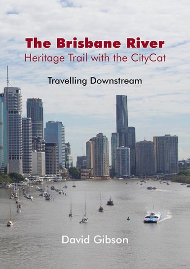 Image for The Brisbane River : Heritage Trail with the Citycat : Travelling Upstream, Travelling Downstream