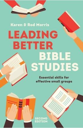 Image for Leading Better Bible Studies 2nd Edition essential skills for effective small groups