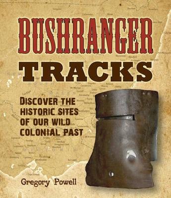 Image for Bushranger Tracks : Discover the Historic Sites of our Wild Colonial Past