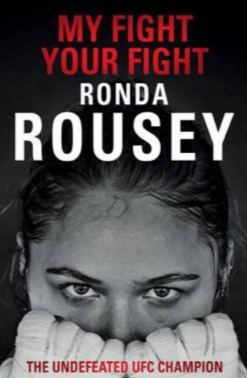 My Fight Your Fight : The Official Ronda Rousey autobiography [used book]