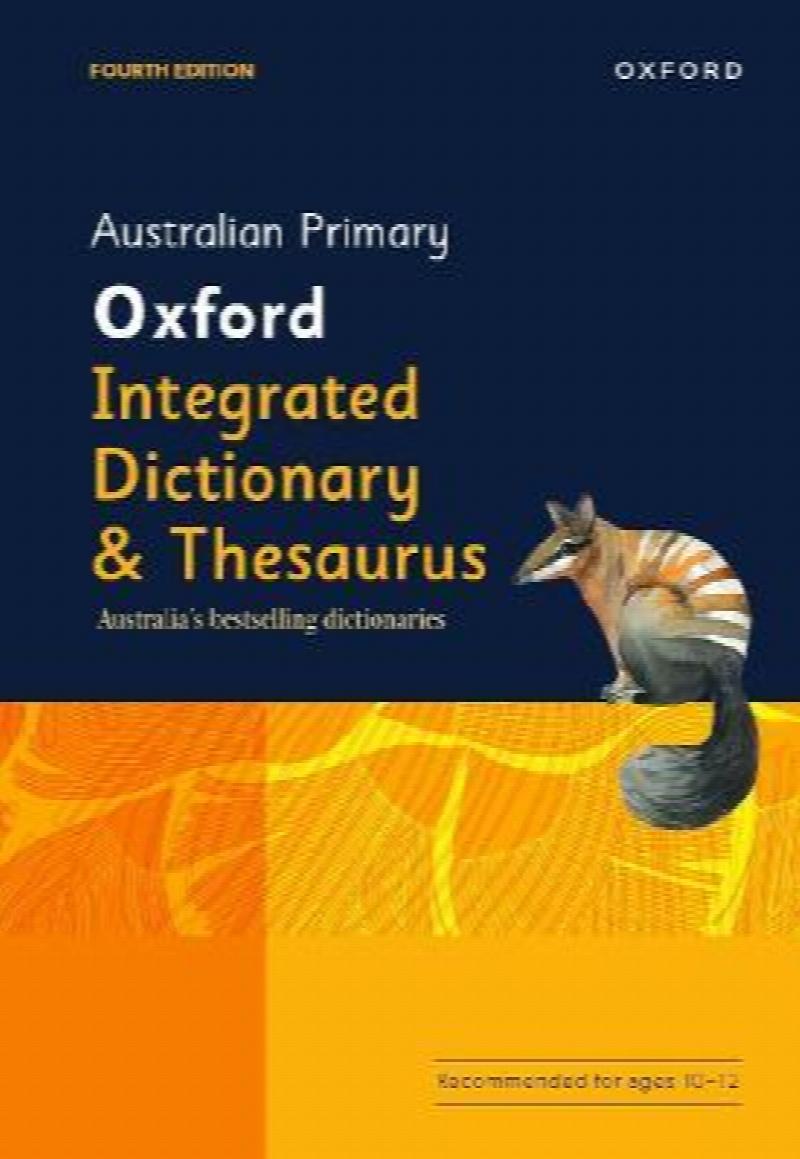 Australian Primary Oxford Integrated Dictionary and Thesaurus [Fourth Edition]