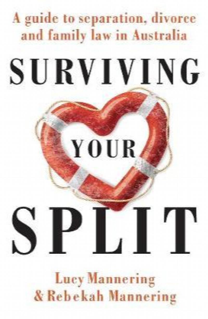Surviving Your Split A Guide to Separation, Divorce and Family Law in Australia