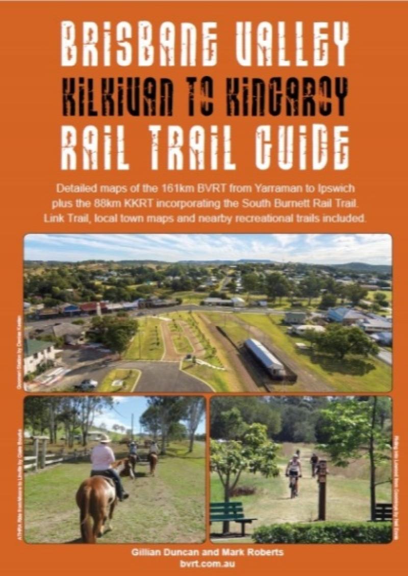 Brisbane Valley and Kilkivan to Kingaroy Rail Trail Guide [Fourth Edition]