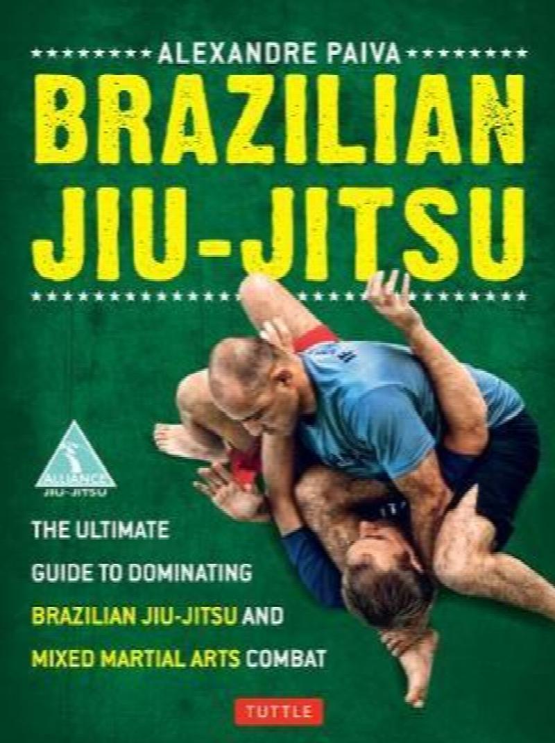Brazilian JiuJitsu The Ultimate Guide to Dominating Brazilian JiuJitsu and Mixed Martial