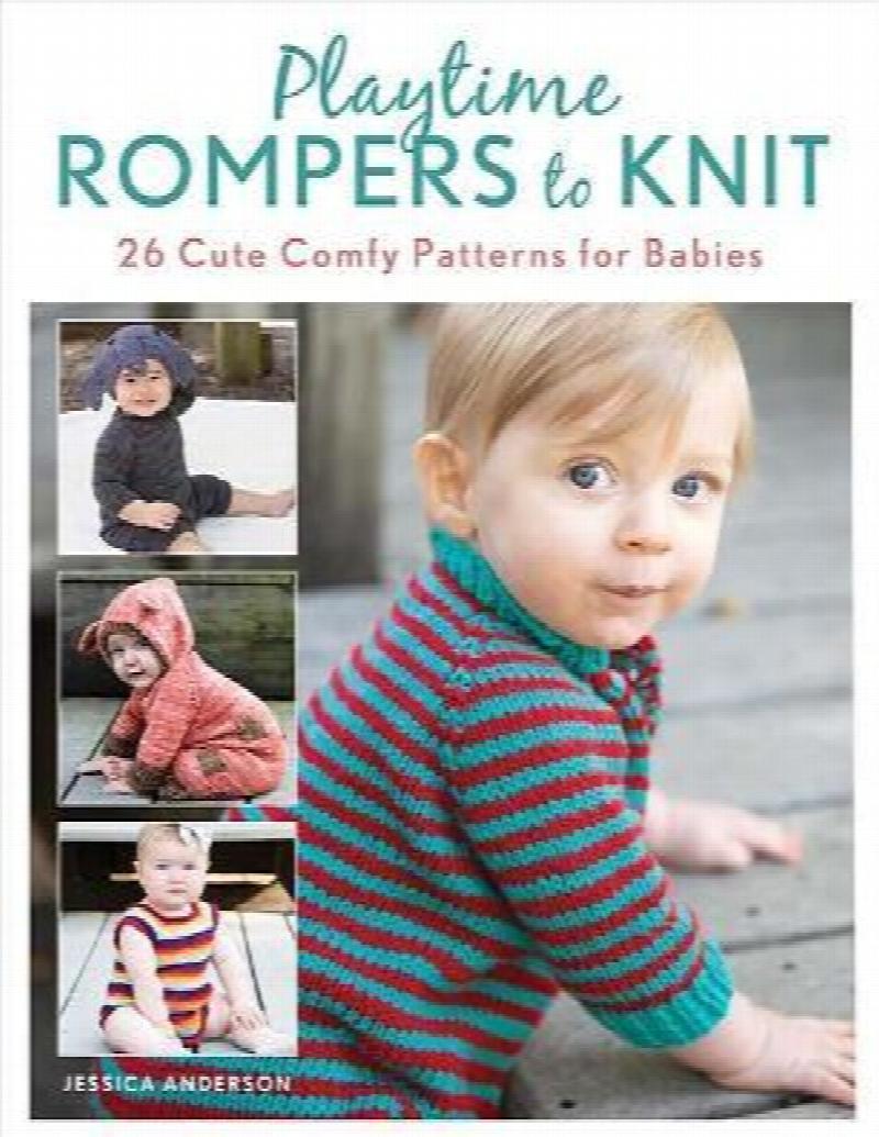 Playtime Rompers to Knit 25 Cute Comfy Patterns for Babies plus 2