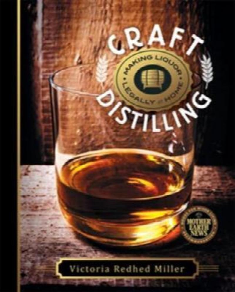 Craft Distilling Making Liquor Legally at Home