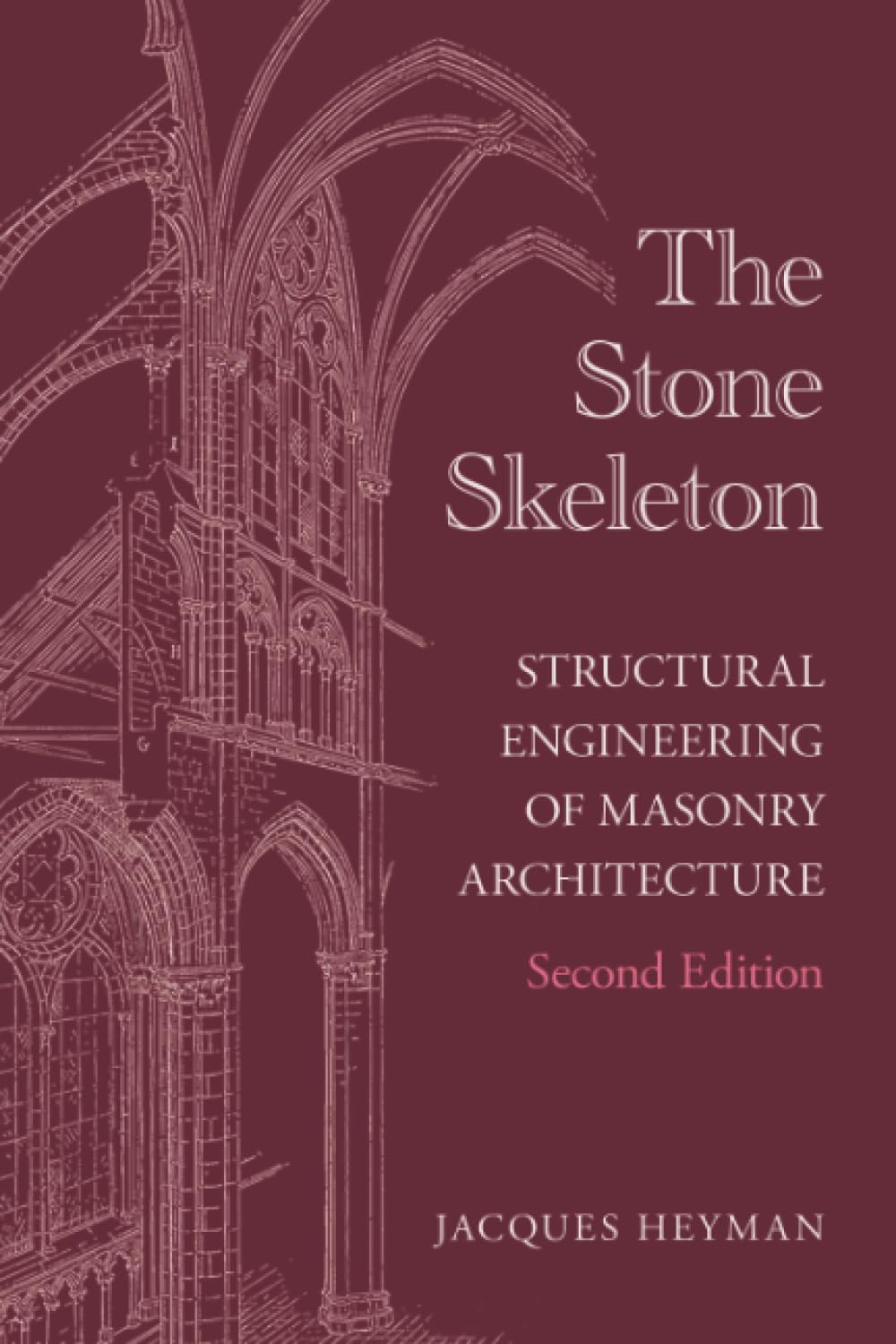 The Stone Skeleton, Second Edition : Structural Engineering of Masonry ...