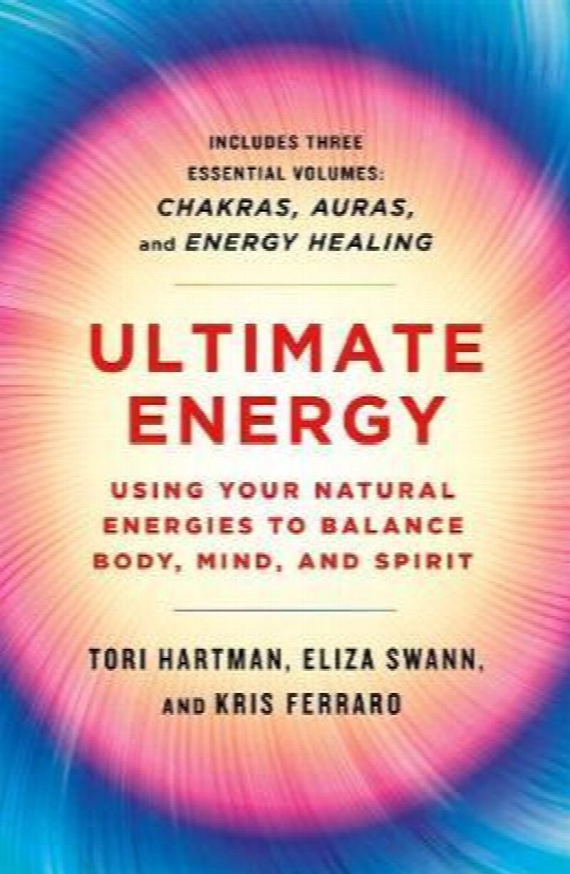 Ultimate Energy Using Your Natural Energies to Balance Body, Mind