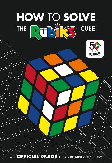 How To Solve The Rubik's Cube : The Official Guide to Cracking the Cube