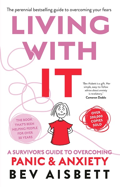 Living with It : a Survivor's Guide to Overcoming Panic and Anxiety