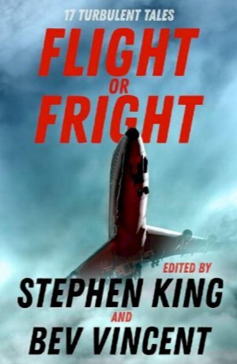 stephen king what's scary essay Image for Flight or Fright : 17 Turbulent Tales Edited by Stephen King and Bev Vincent