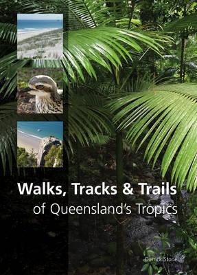 Image for Walks, Tracks and Trails of Queensland's Tropics