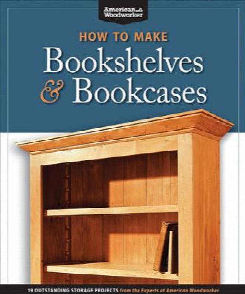 How to Make Bookshelves and Bookcases 19 Outstanding Storage Projects