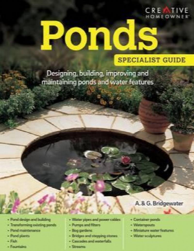 Ponds Specialist Guide Designing, building, improving and maintaining