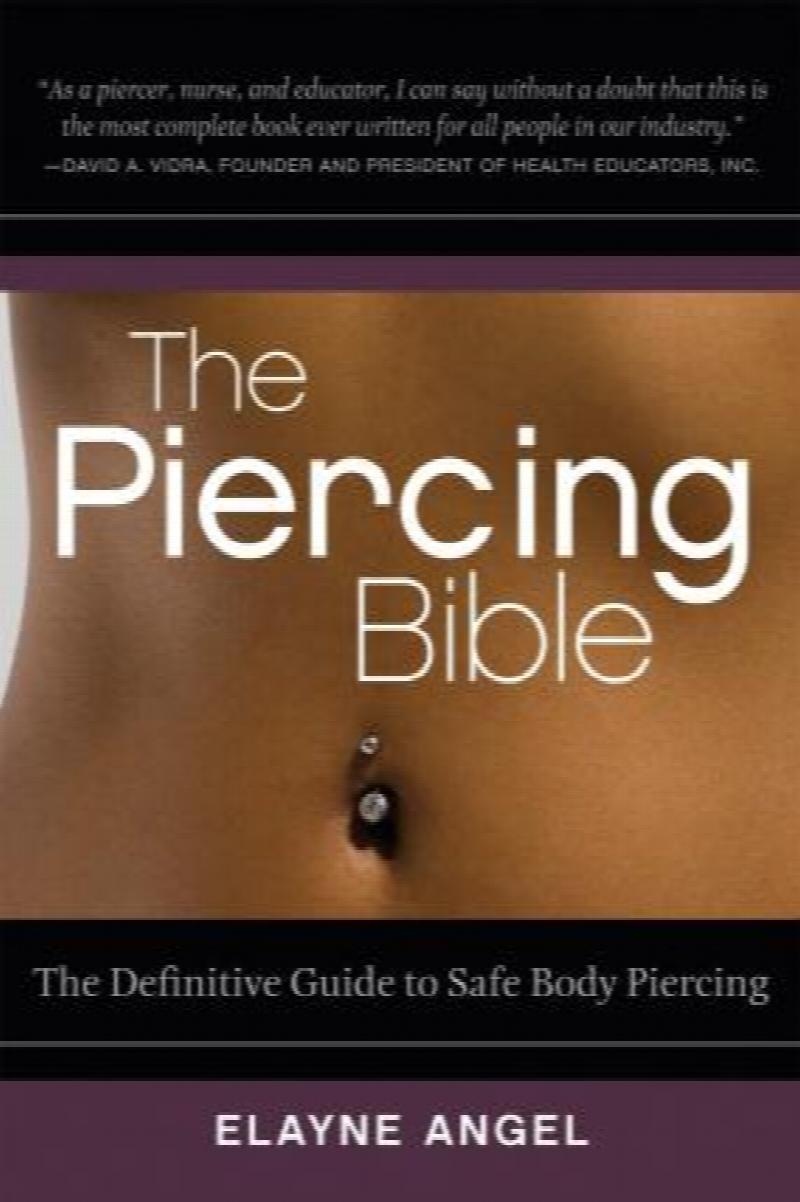 The Piercing Bible The Definitive Guide to Safe Body Piercing