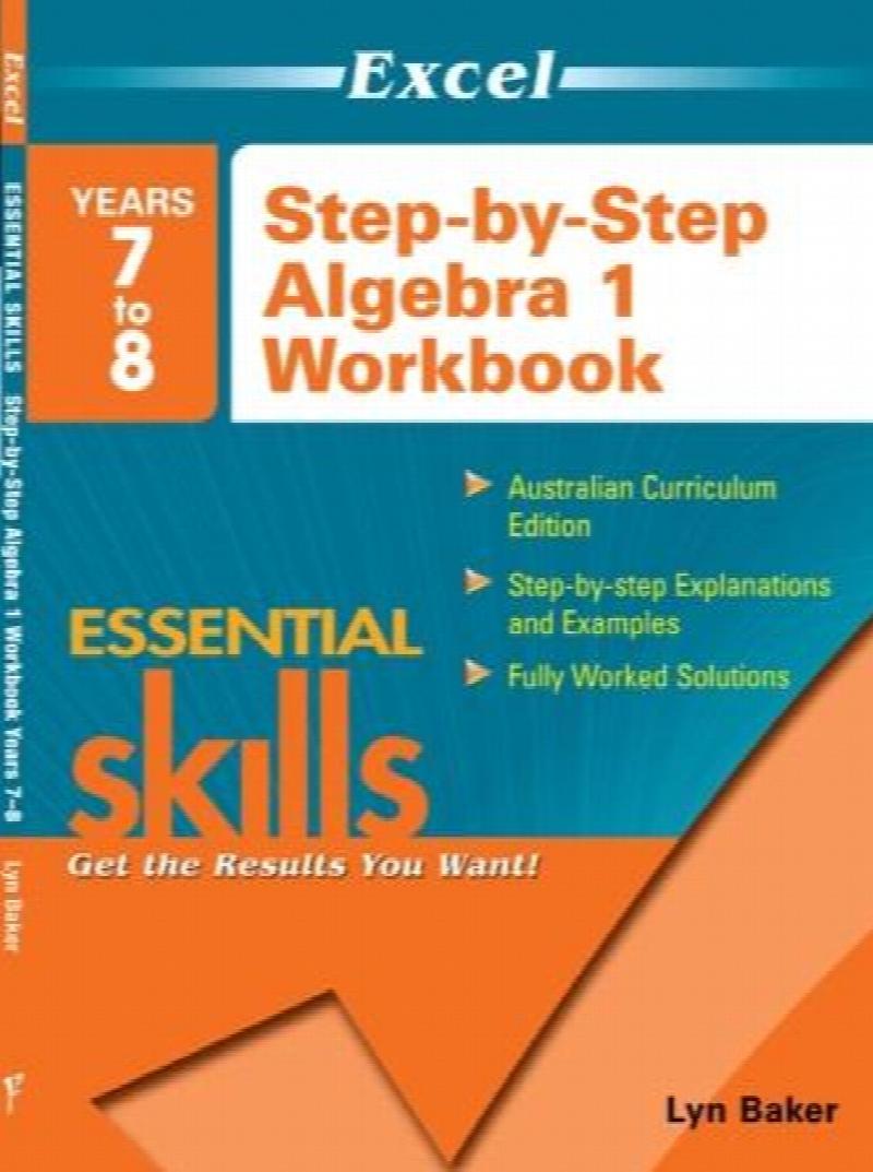 Excel essential skills step by step algebra 1 workbook years 7 8