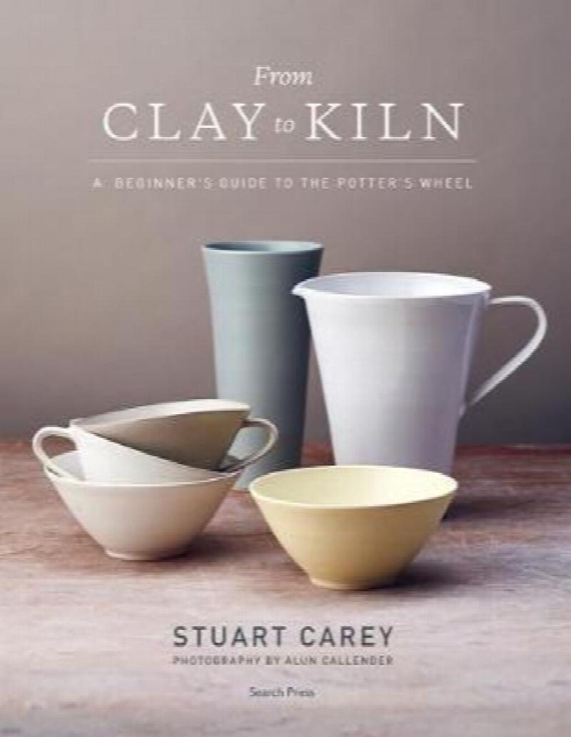 From Clay to Kiln A Beginner's Guide to the Potter's Wheel
