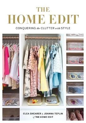 Image for The Home Edit : Conquering the clutter with style : A Netflix Original Series