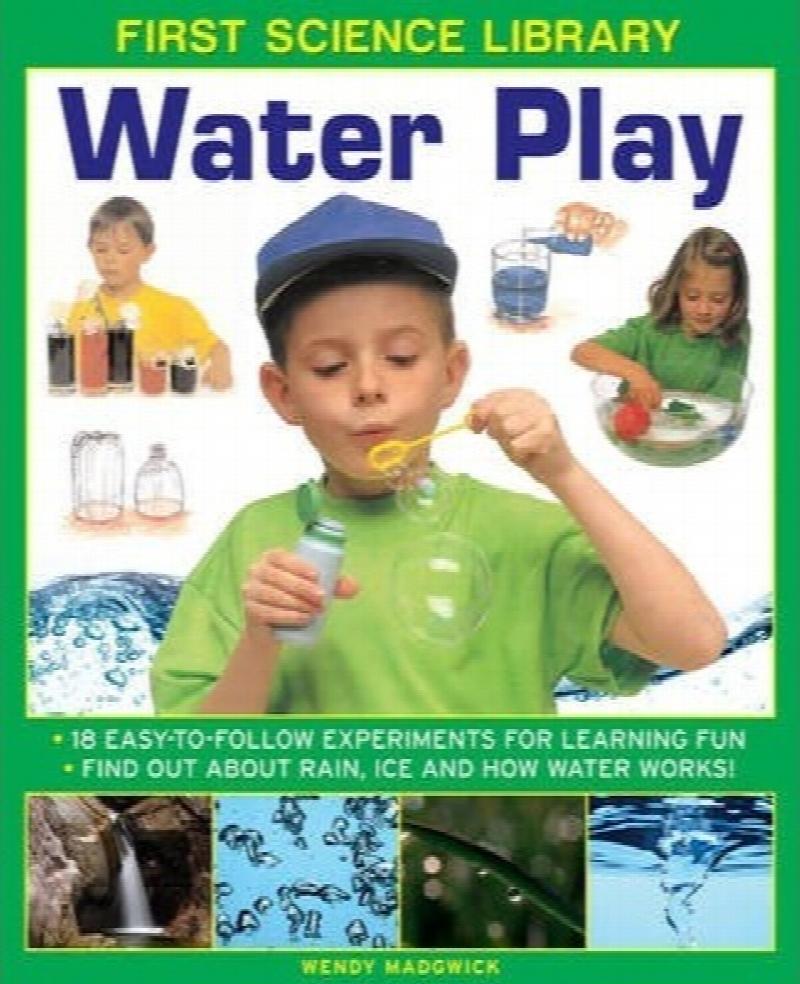 First Science Library Water Play 18 Easytofollow Experiments for