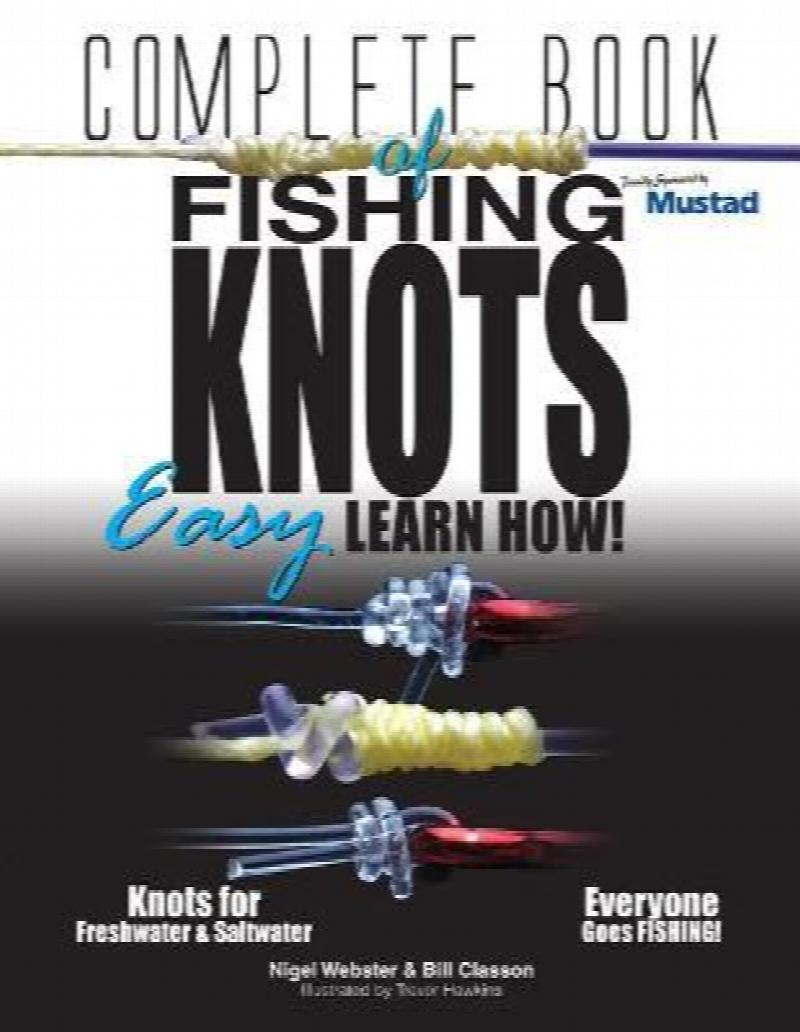 Complete Book of Fishing Knots Your complete guide to fishing knots