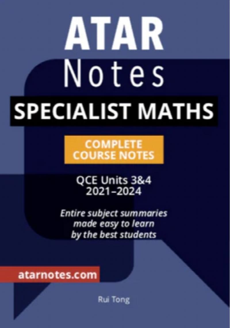 Image for ATAR Notes : Specialist Maths Complete Course Notes QCE Units 3&4 2021-2024