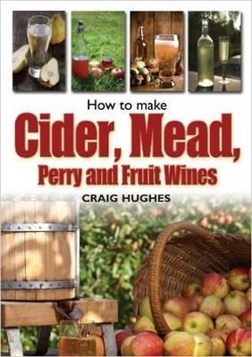 Image for How to Make Cider, Mead, Perry and Fruit Wines