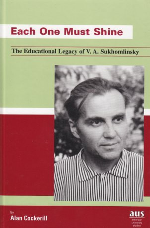 Each One Must Shine: The Educational Legacy of V. A. Sukhomlinsky Image for Each One Must Shine: The Educational Legacy of V. A. Sukhomlinsky
