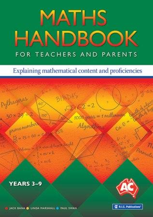 Image for Maths Handbook for Teachers and Parents: Explaining Mathematical Content and Proficiencies Years 3-9 Australian Curriculum RIC-6118